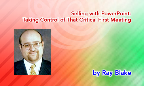 Selling with PowerPoint: Taking Control of That Critical First Meeting